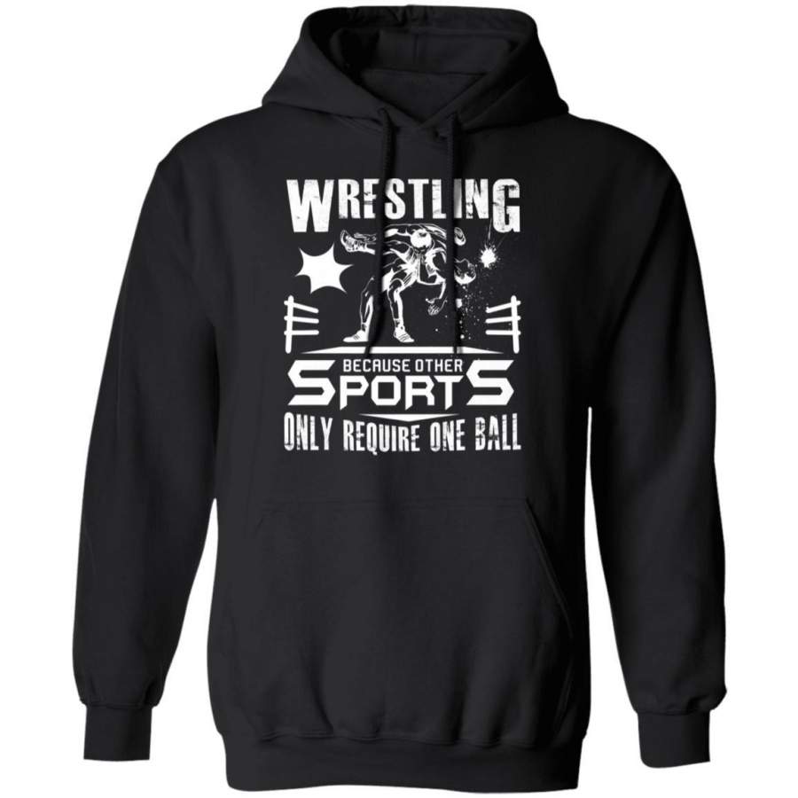 Wrestling Because Other Sports Only Require One Ball Gift Hoodie