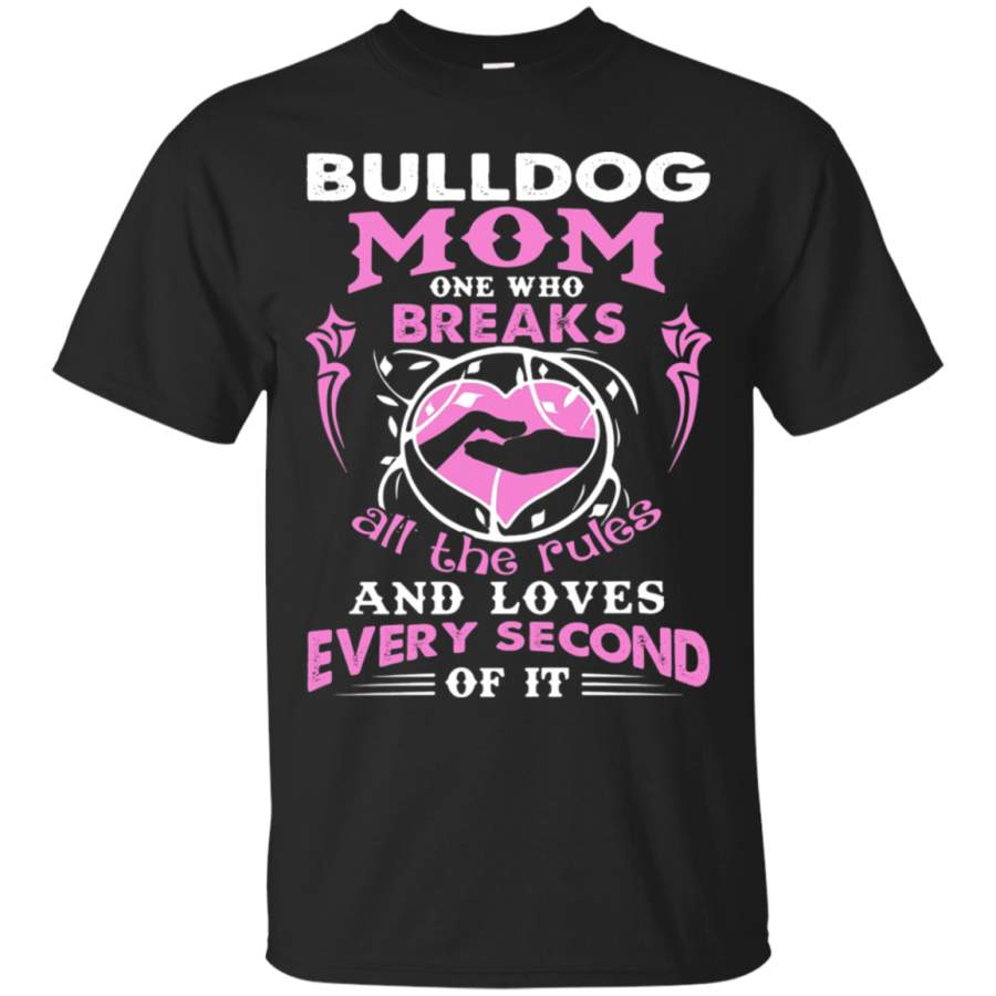 AGR Bulldog Mom One Who Breaks All The Rules And Loves T-Shirt