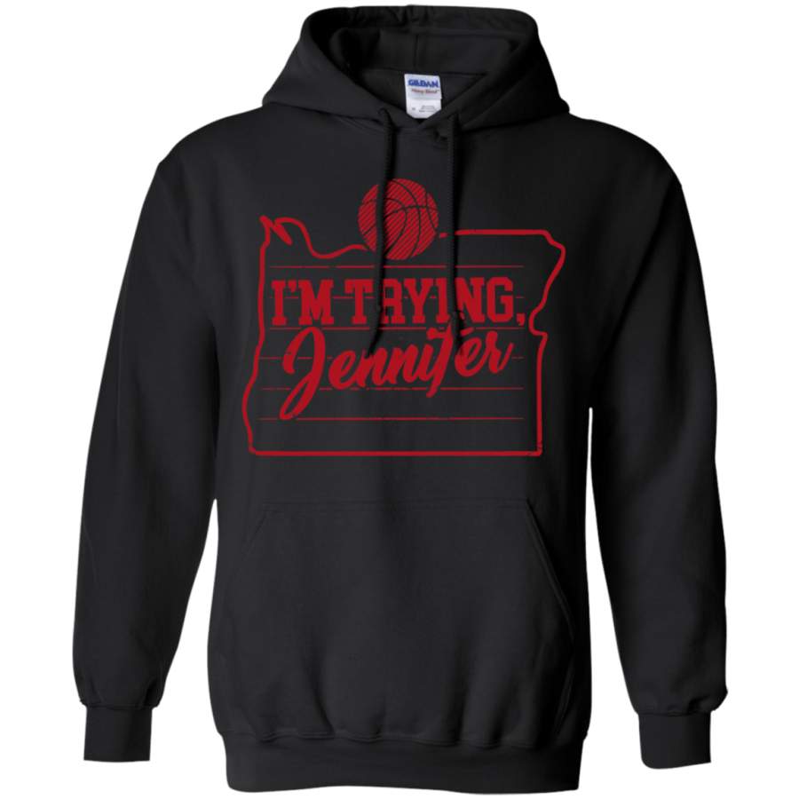 AGR Im trying Jennifer basketball CJ Hoodie