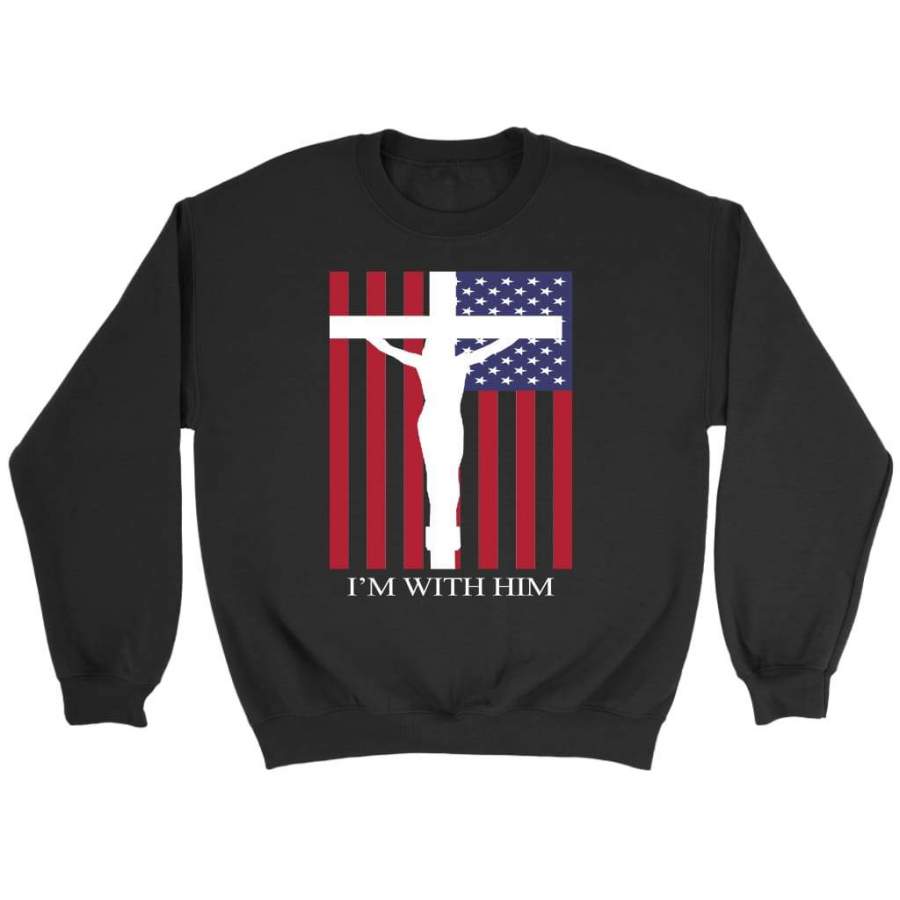 I am with Him cross and American flag sweatshirt | Faith sweatshirt