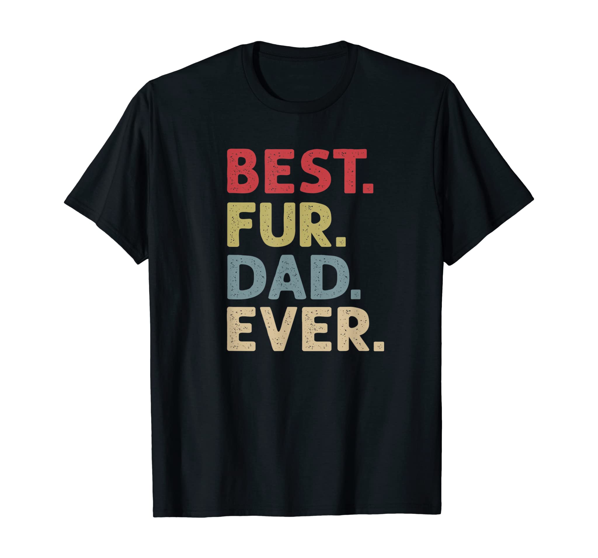 Mens Best Fur Dad Ever Design for Men Cat Daddy or Dog Father T-Shirt