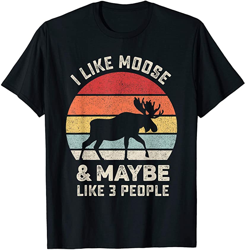 Retro I Like Moose Shirt Animal Moose Lover Gift Vintage T-Shirt