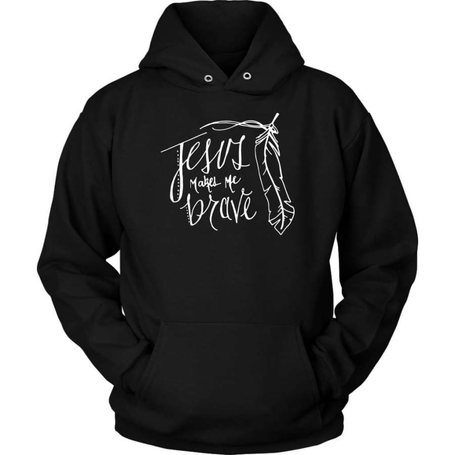 Jesus makes me brave hoodie | Jesus hoodies