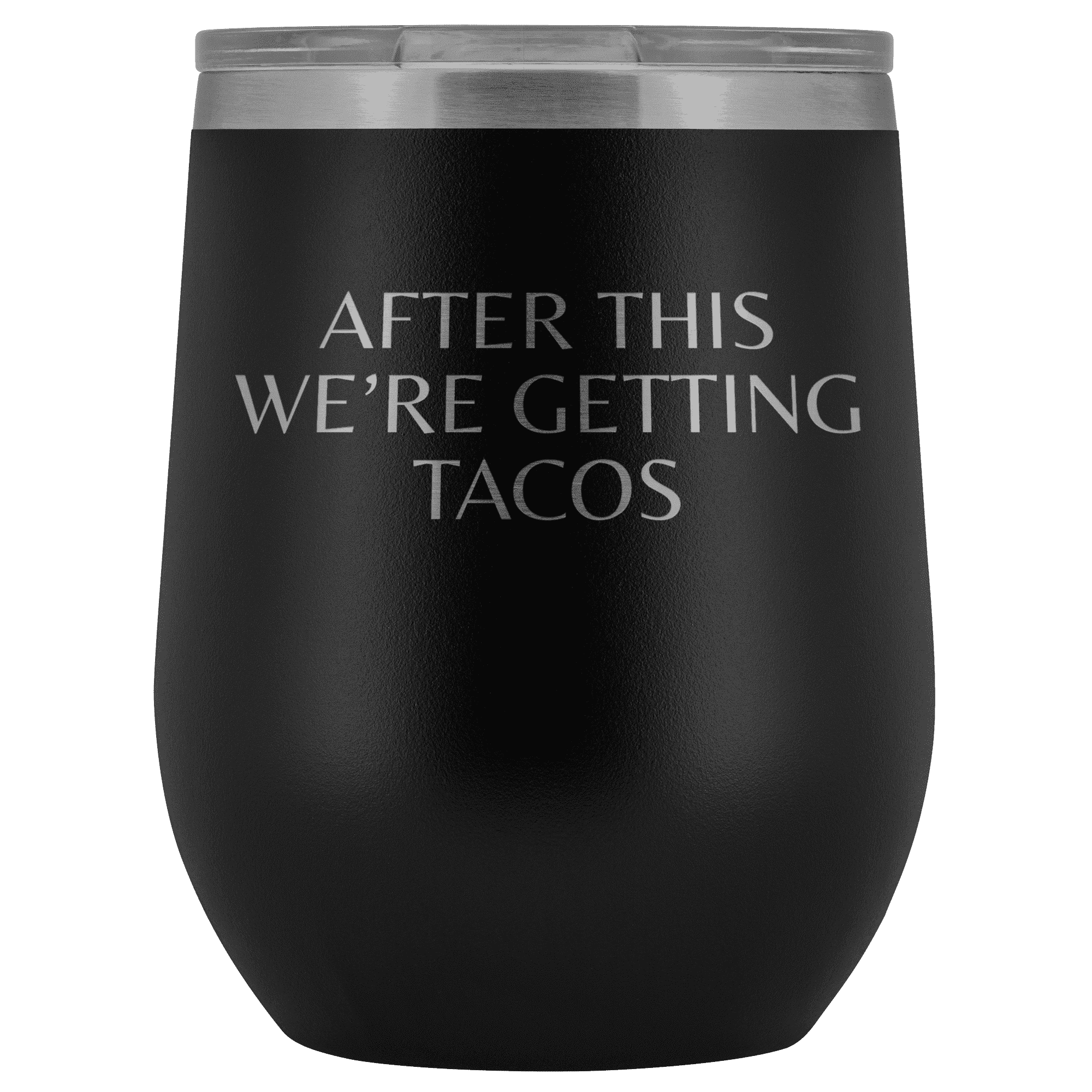 After This We’Re Getting Tacos Wine Tumbler