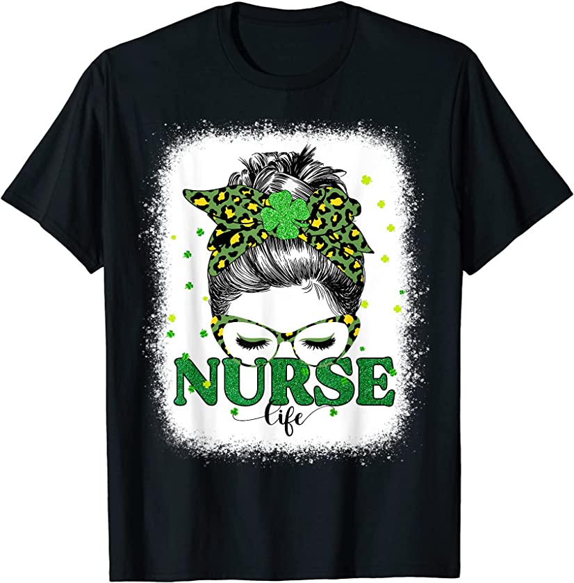 Bleached Nurse Life Messy Bun Leopard St Patricks Day T-Shirt