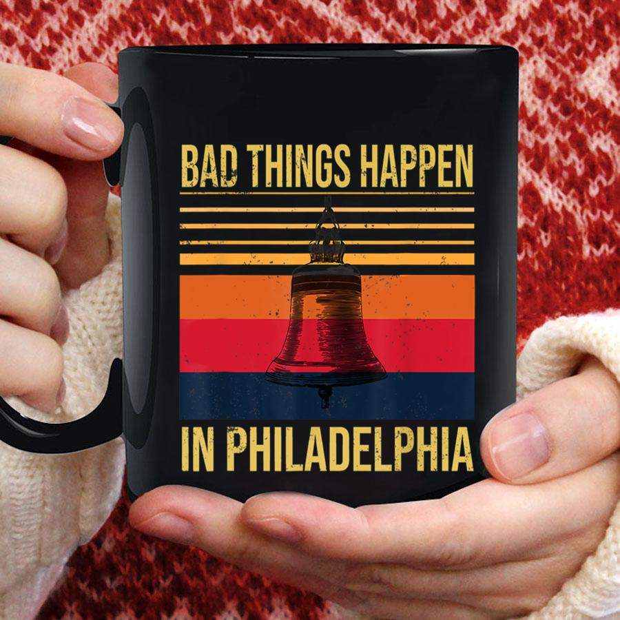 Bad Things Happen In Philadelphia Vintage Mug