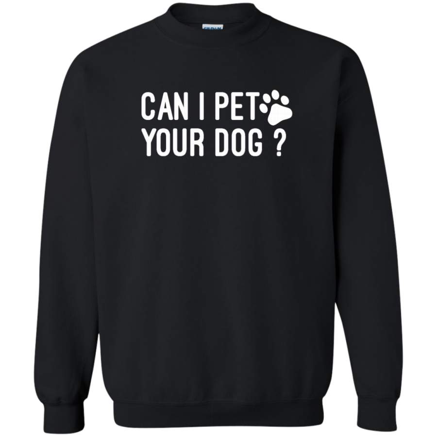 AGR Can I pet your dog Crewneck Pullover Sweatshirt