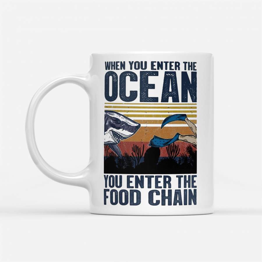 When You Enter The Ocean You Enter The Food Chain Shark Vintage – White Mug