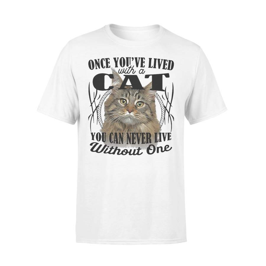 Once You’ve Lived With A Cat You Can Never Live Without One T-shirt