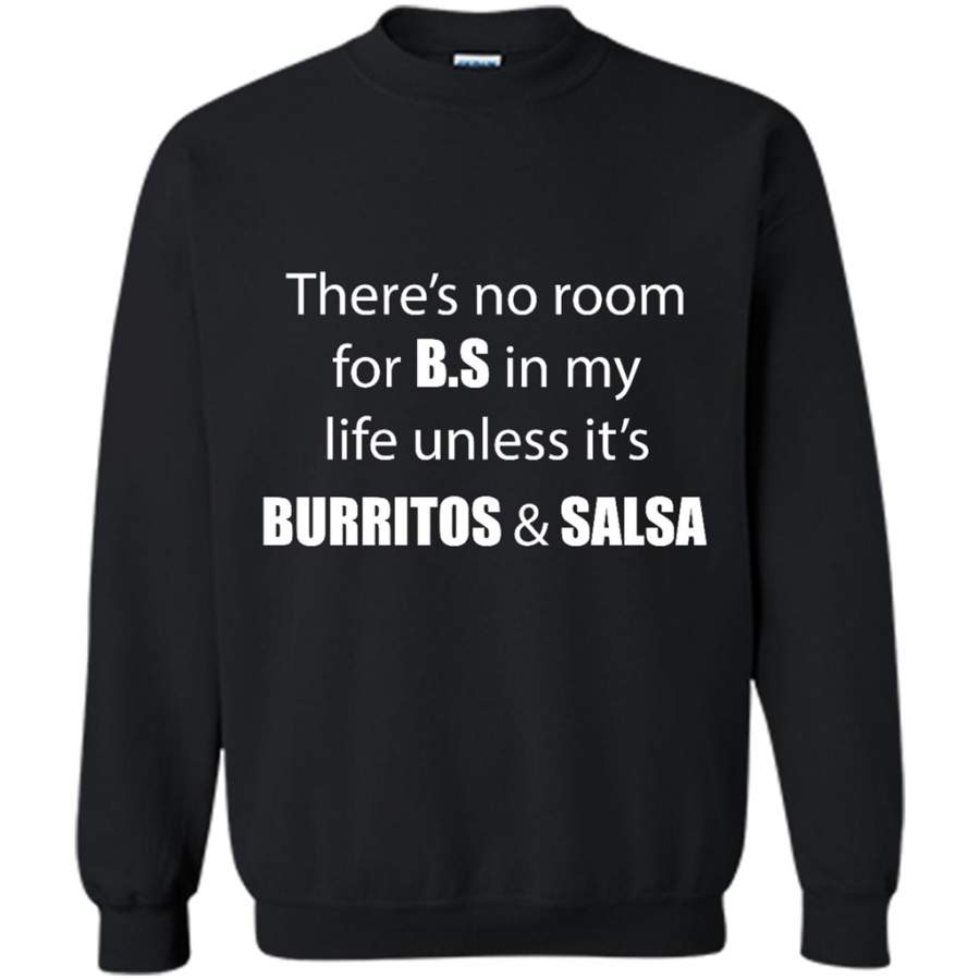 There’s No Room For B.S In My Life Unless It’s Burritos And Salsa – Gildan Crewneck Sweatshirt