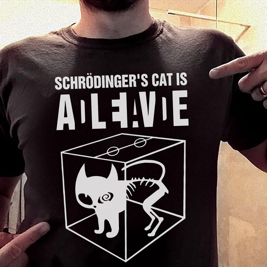 Schrodinger’S Cat Is Dead Alive Gift Standard/Premium T-Shirt Hoodie