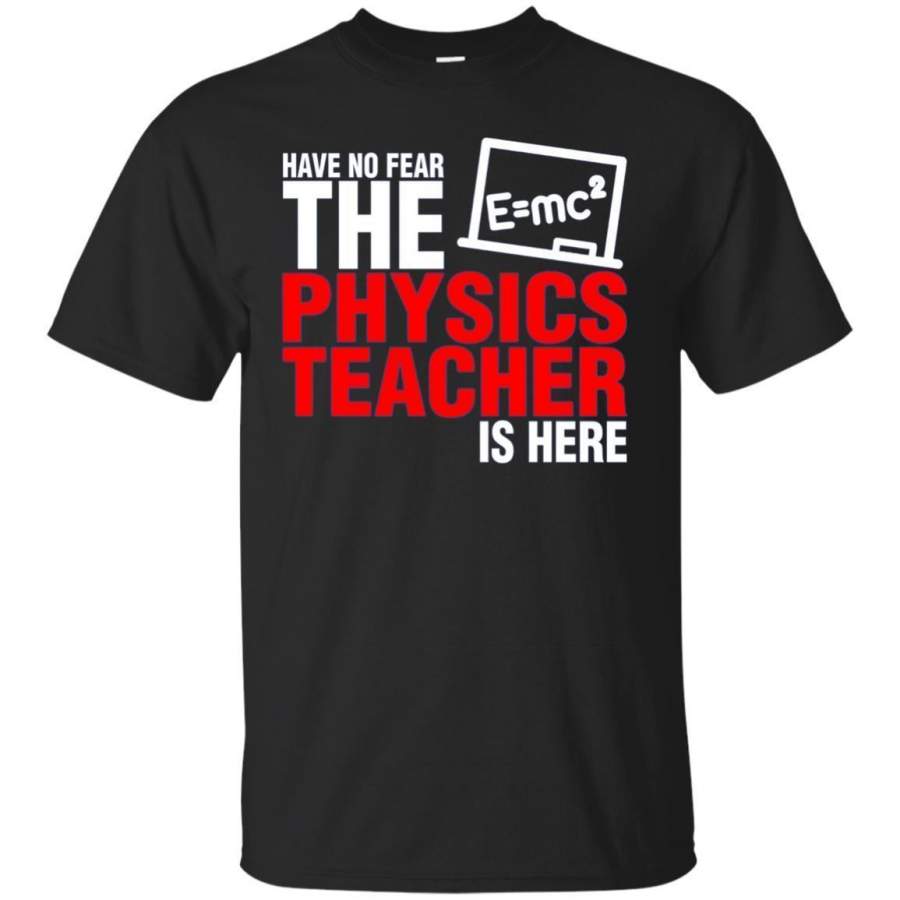 AGR Have No Fear The Physics Teacher Is Here Tshirt