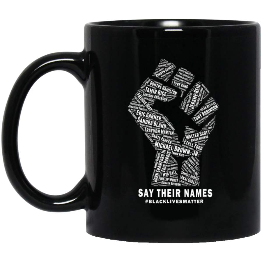 Say Their Names Black Lives Matter 11 oz 15 oz Black Mug