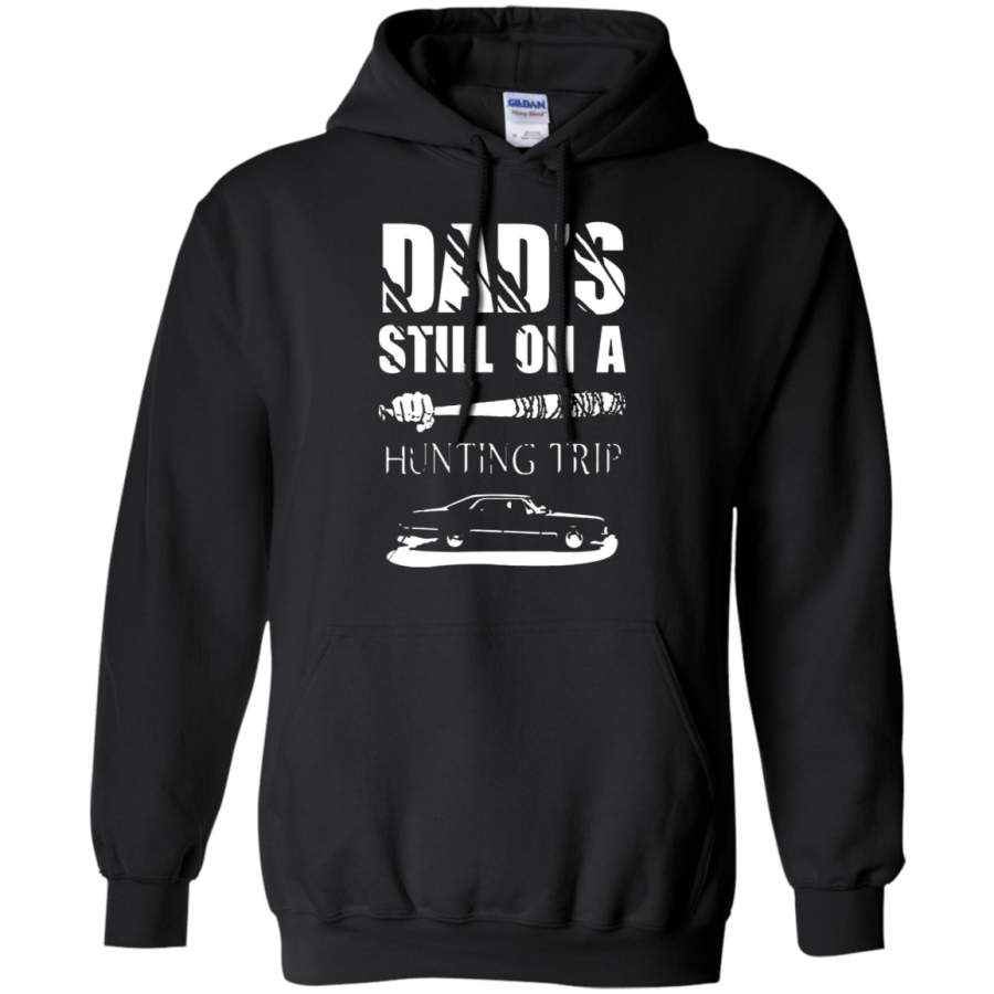 AGR Dad_s Still On A Hunting Trip Supernatural The Walking Dead Hoodie