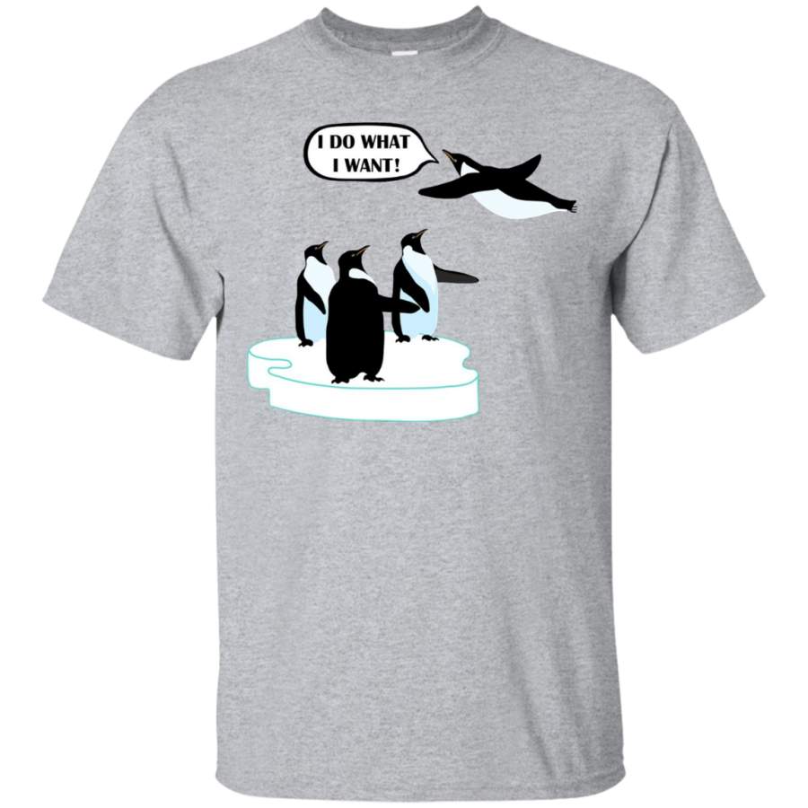 I Do What I Want – Cool Flying Penguin – Men/Women T-Shirt – Teeever