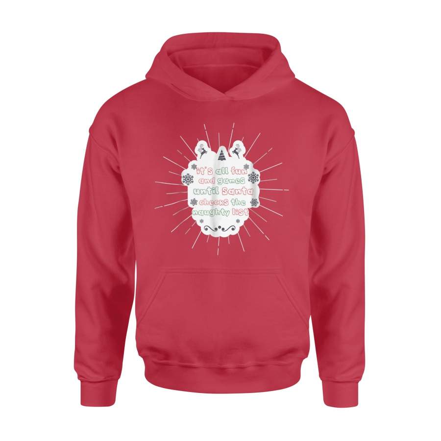 Christmas It’s All Fun And Games Until Santa Checks Hoodie