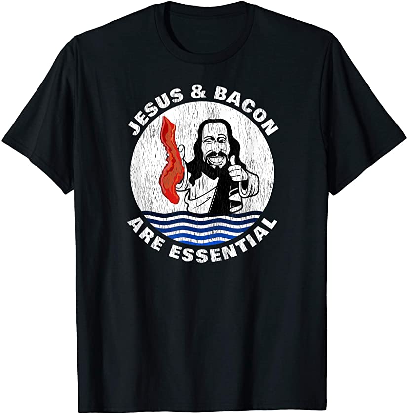 Jesus and Bacon Are Essential T-Shirt