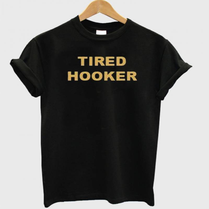 Tired Hooker T-shirt