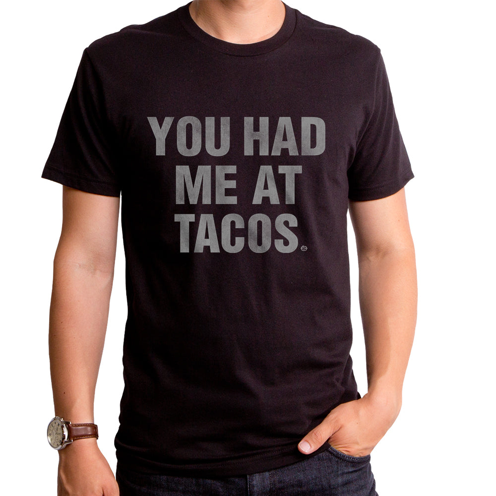 You Had Me At Tacos Men’S T-Shirt