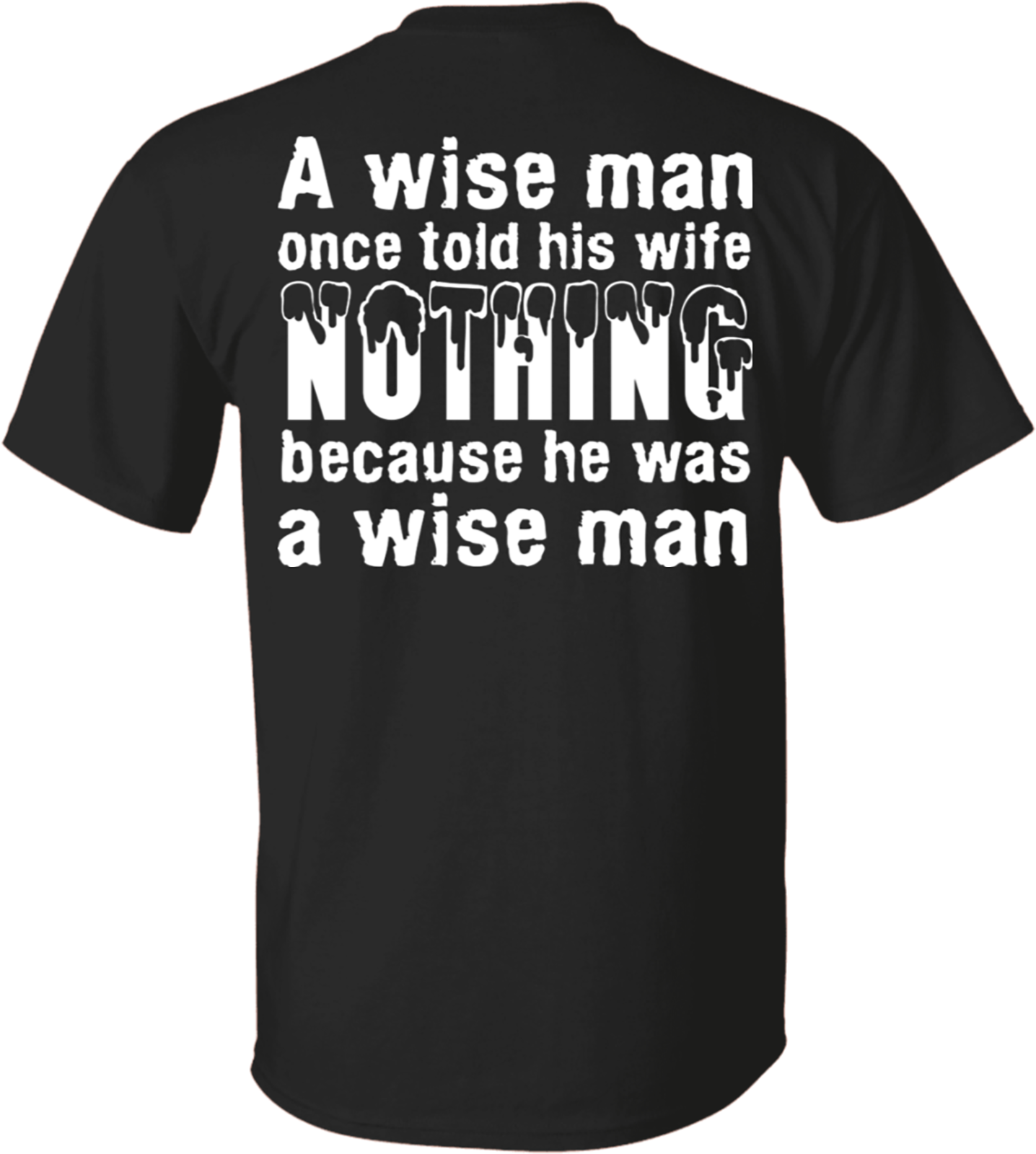 A Wise Man Once Told His Wife Nothing Because He Was A Wise Man Gift Standard/Premium T-Shirt