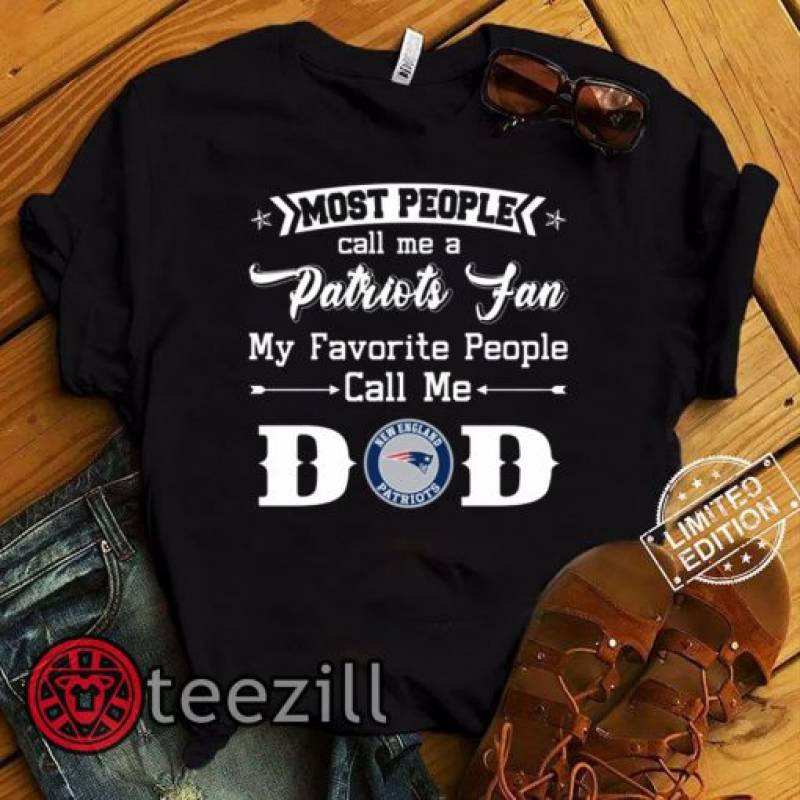 Most People Call Me A New England Patriots Fan Dad 2019 T-Shirts