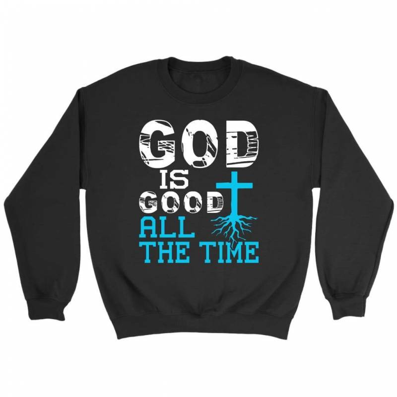 God is good all the time sweatshirt | Faith sweatshirt