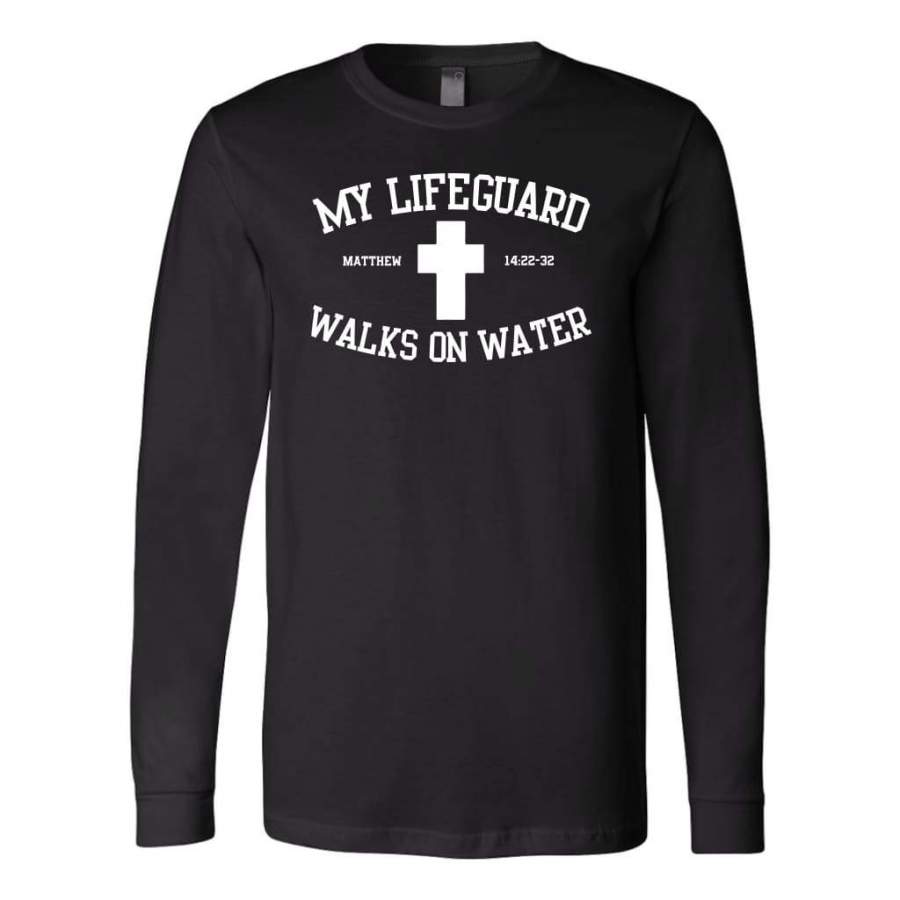 My lifeguard walks on water long sleeve t-shirt | Christian apparel