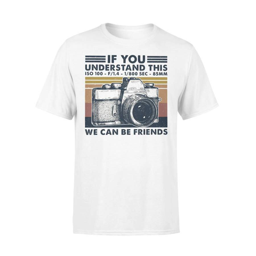 Camera If You Understand This We Can Be Friends Vintage Retro T-shirt