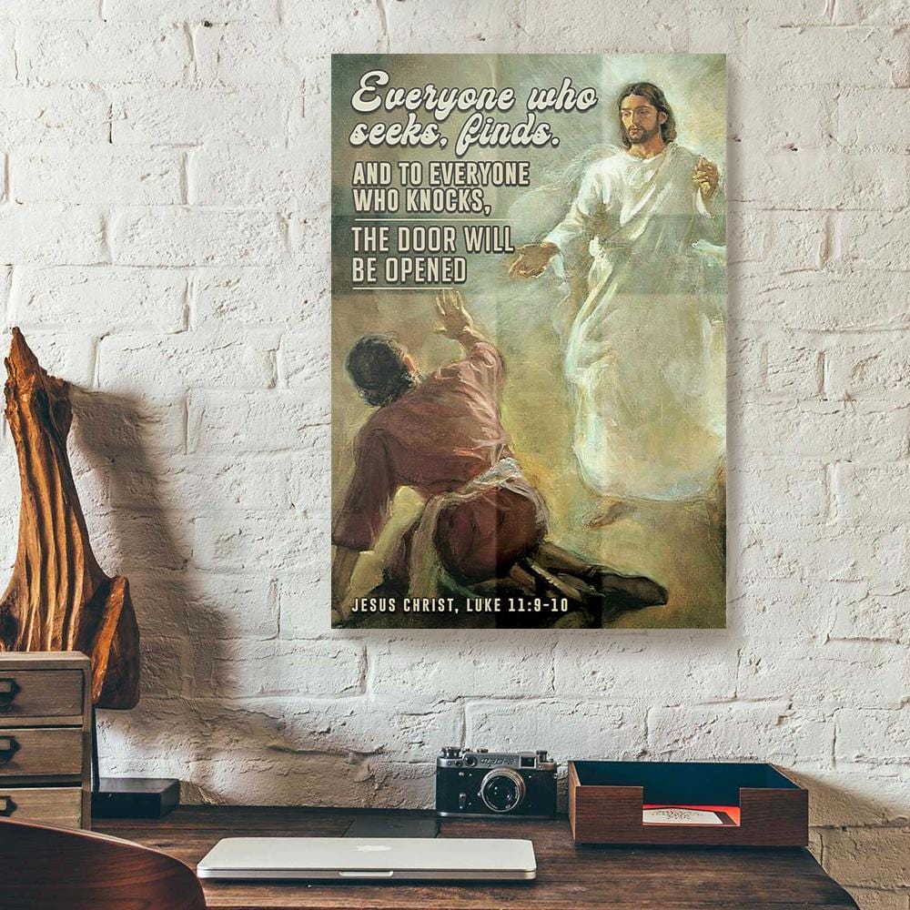 Best Canvas Prints Everyone Who Seeks Finds And To Everyone Who Knocks Jesus Christian Vertical Canvas Wall Art Elegant Wall Art Home Decor