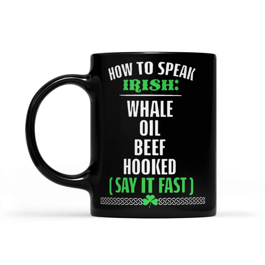 Home To Speak Irish Whale Oil Beef Hooked Say It Fast – Black Mug