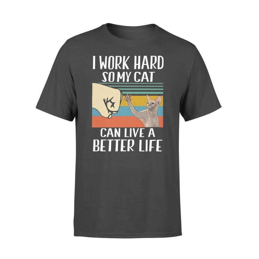 I Work Hard So My Sphynx Cat Can Have A Better Life Vintage T-shirt