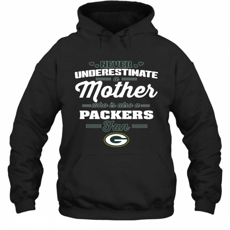 Never Underestimate Mother Who Is Also A Green Bay Packers Fan Mother’s day gift Hoodie