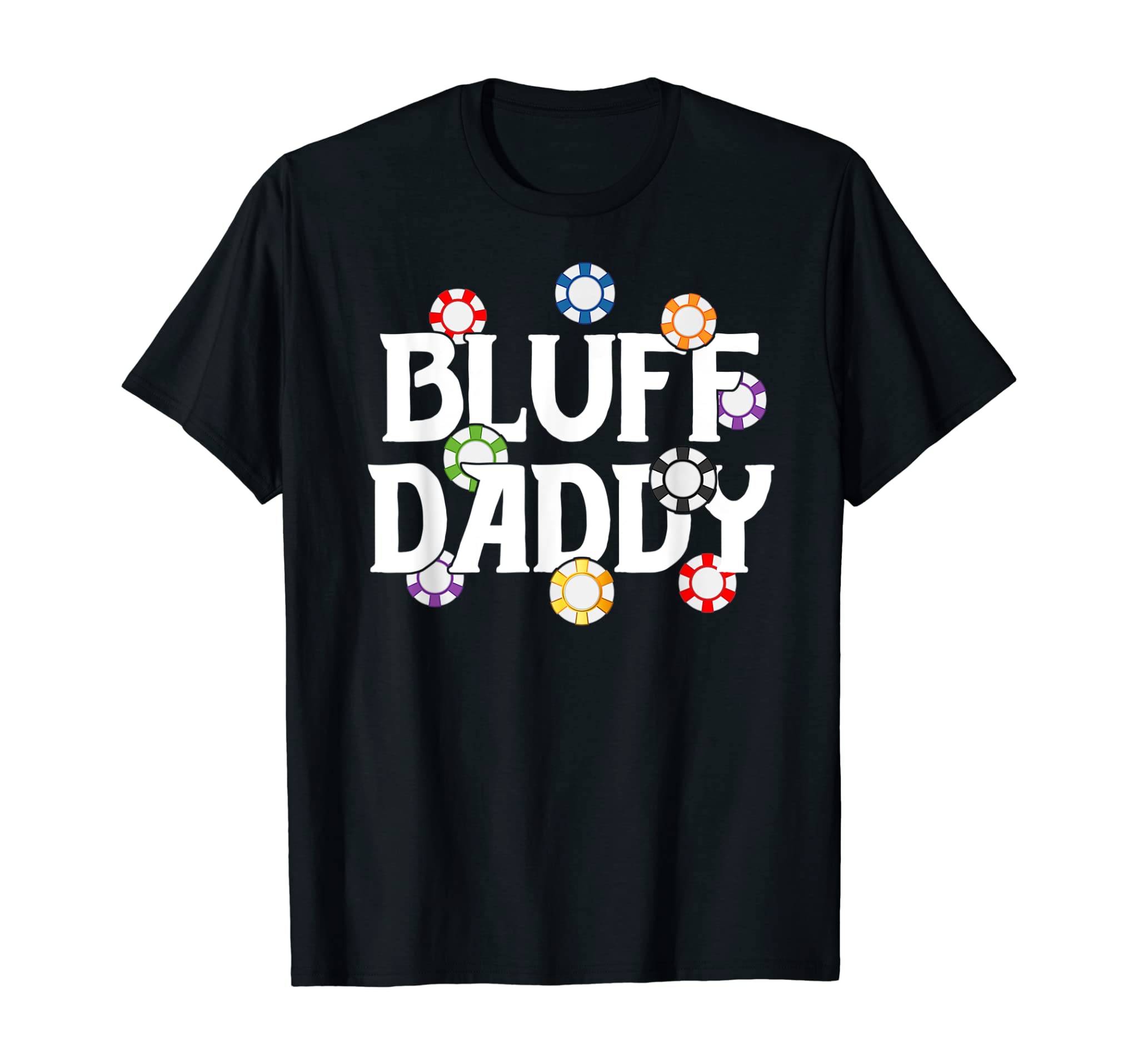 Poker Shirts For Men Funny Casino Gifts Bluff Daddy Cards T-Shirt