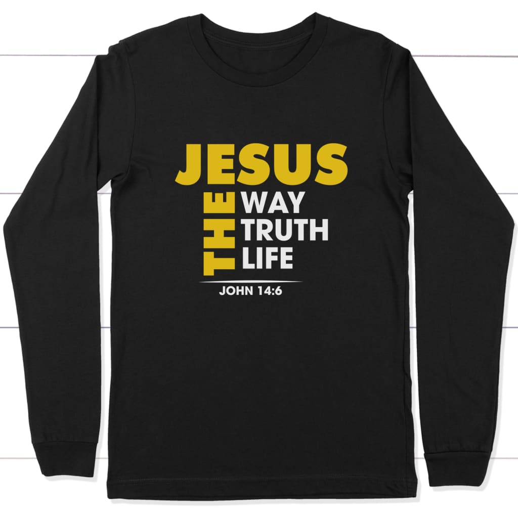 Jesus The Way The Truth And The Life John 14:6 Long Sleeve Shirt