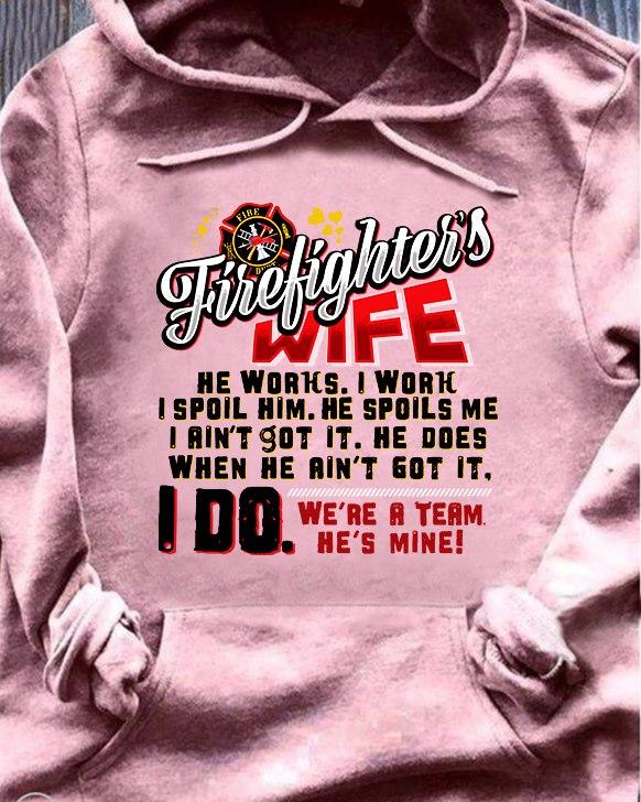 Firefighter’s Wife We Are A Team Gift Standard Hoodie