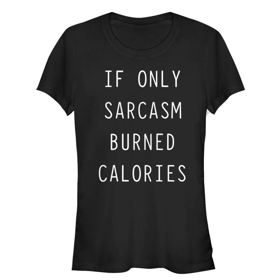 CHIN UP Junior’s Sarcasm Burns Calories  T Shirt