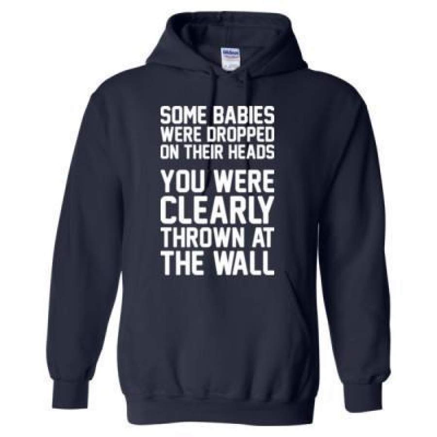 AGR Some Babies Were Dropped On Their Heads You Were Clearly Thrown At The Wall – Heavy Blend™ Hooded Sweatshirt