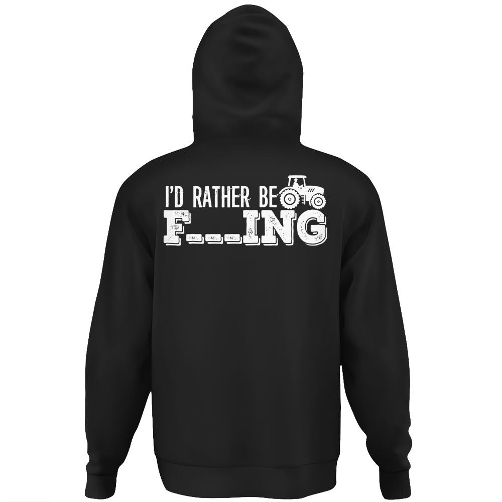 I’D Rather Be Farming Hoodie Funny Farmer Gift Hoodie Print On Back