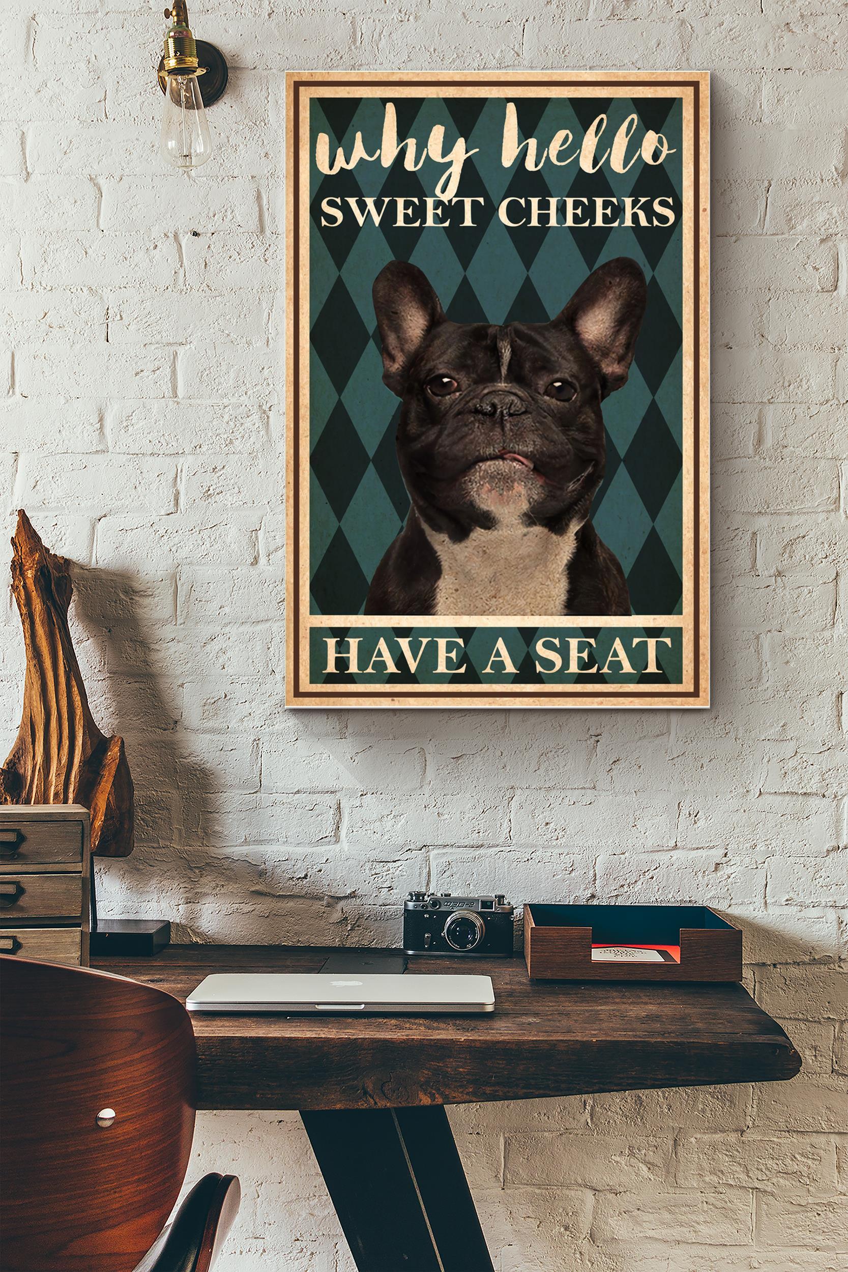 Why Hello Sweet Cheeks Have A Seat Bull Dog Poster – Decor Wall Art – Gift For Dog Lover Dog Mom Animal Lover Coffee Shop (Unframed) Poster