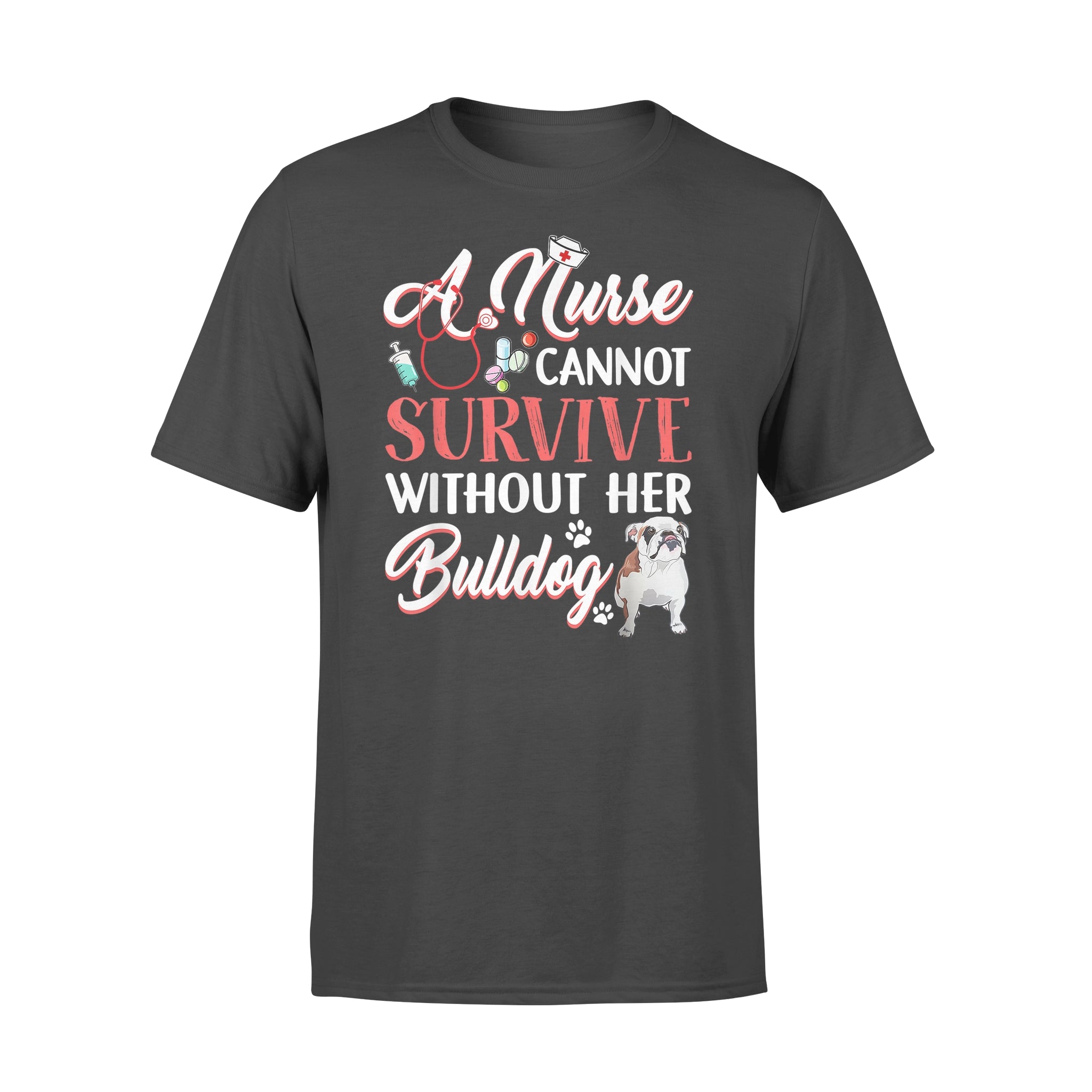 A Nurse Cannot Survive Without Her Bulldog – Premium T-shirt