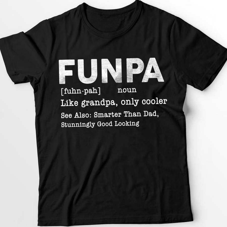 Funpa Like Grandpa, Only Cooler Shirt