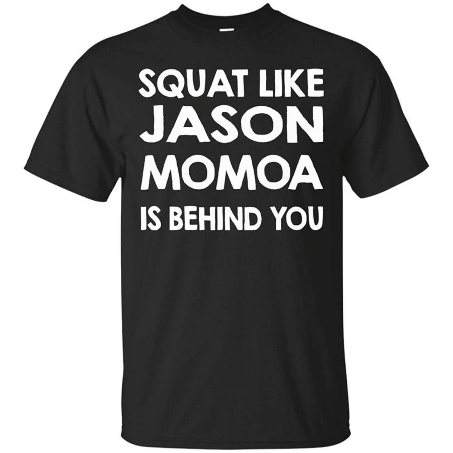 Summer T-Shirts Squat Like Jason Momoa Is Behind You Short Sleeve T-Shirt