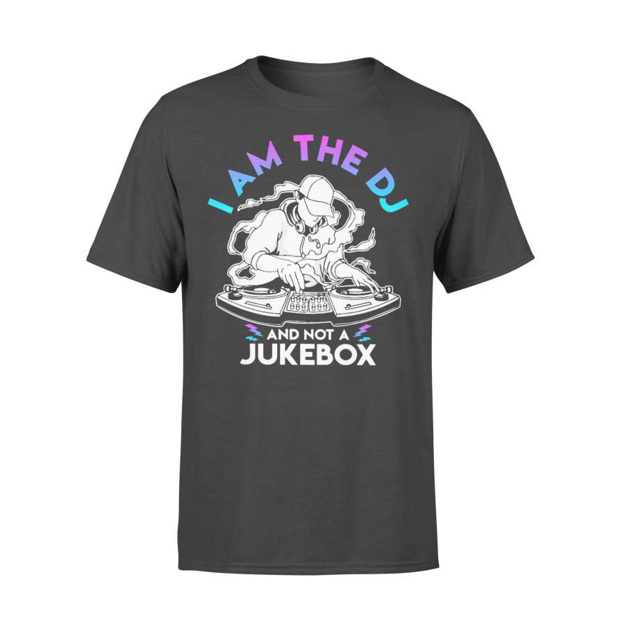 I Am The Dj And Not A Jukebox T-shirt