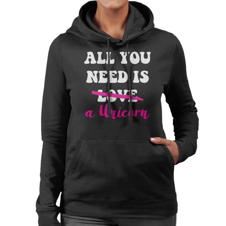 All You Need Is A Unicorn Women’s Hooded Sweatshirt