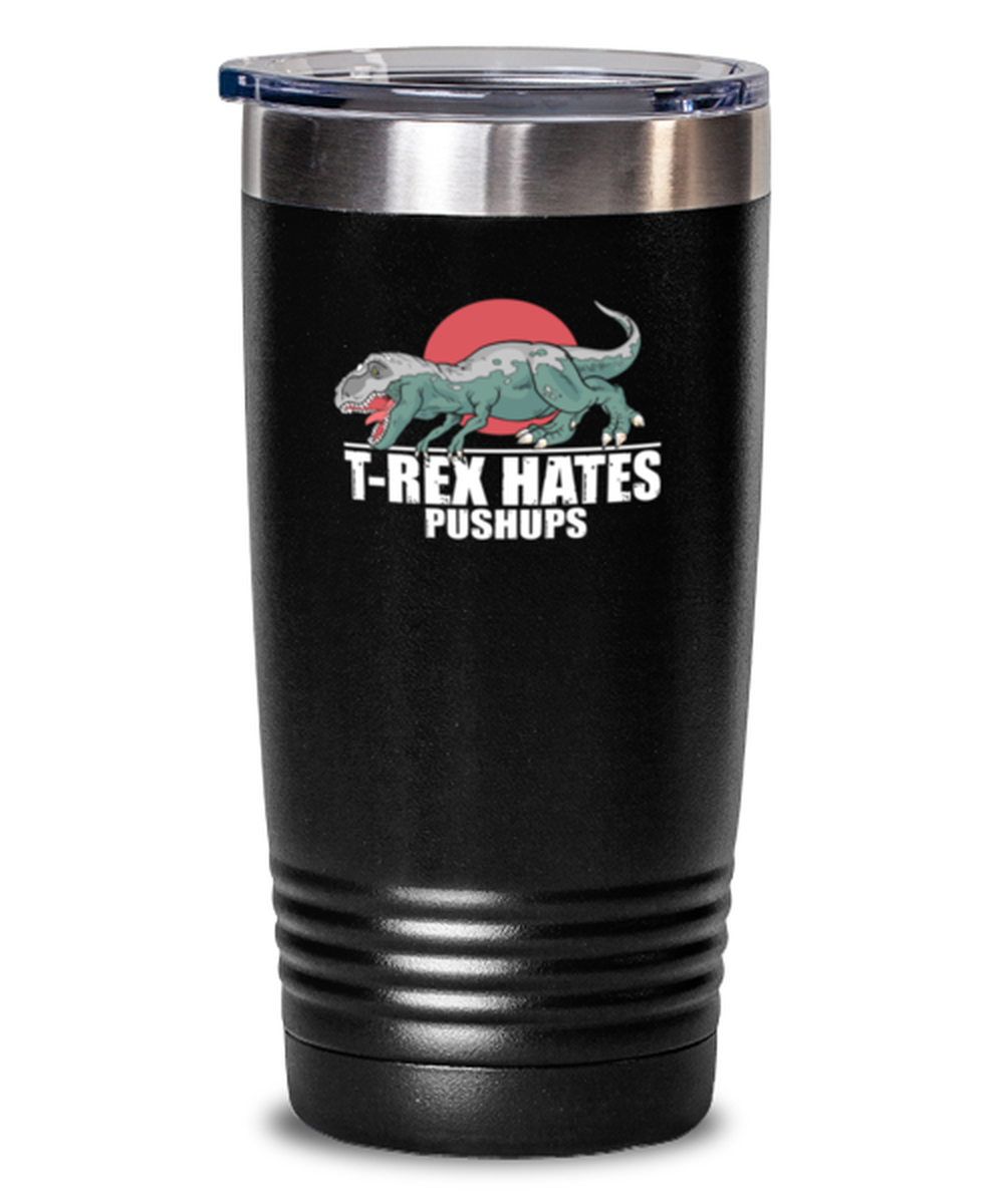 20 Oz Tumbler Stainless Steel Funny T-Rex Hates Pushups