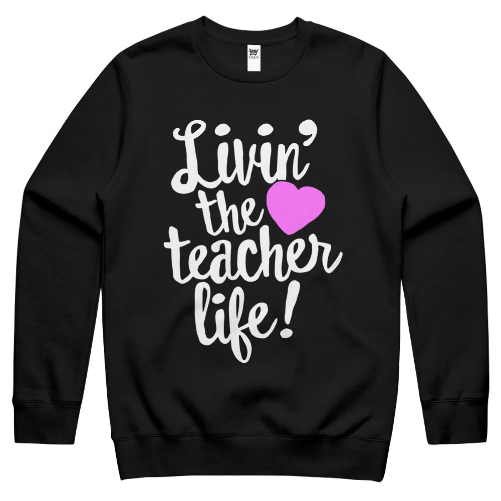 Living The Teacher Life For Teaching, Funny Quote Crewneck Sweatshirt