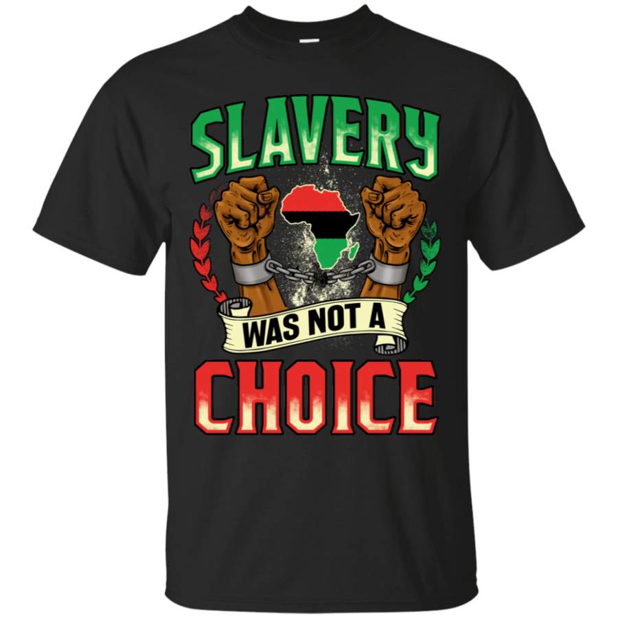 Slavery Was Not A  Choice T-shirt