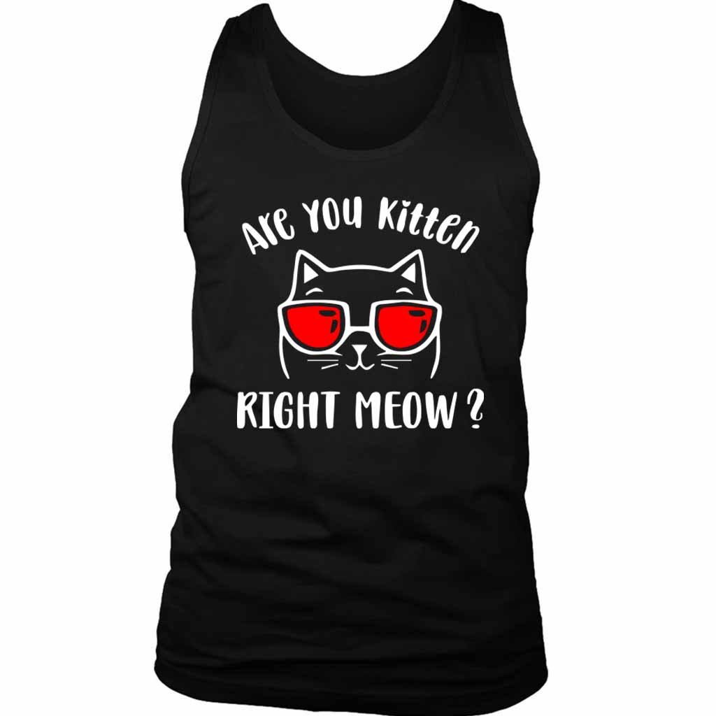 Are You Kitten Me Right Meow Cat Men’s Tank Top