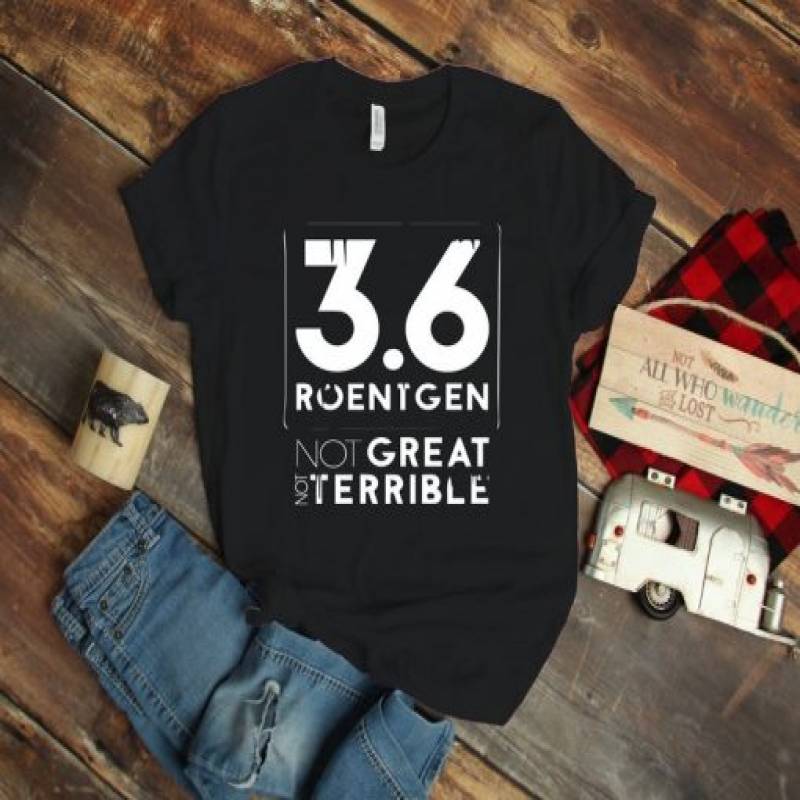 3.6 Roentgen Not Great Not Terrible Unisex Men’s T-shirt