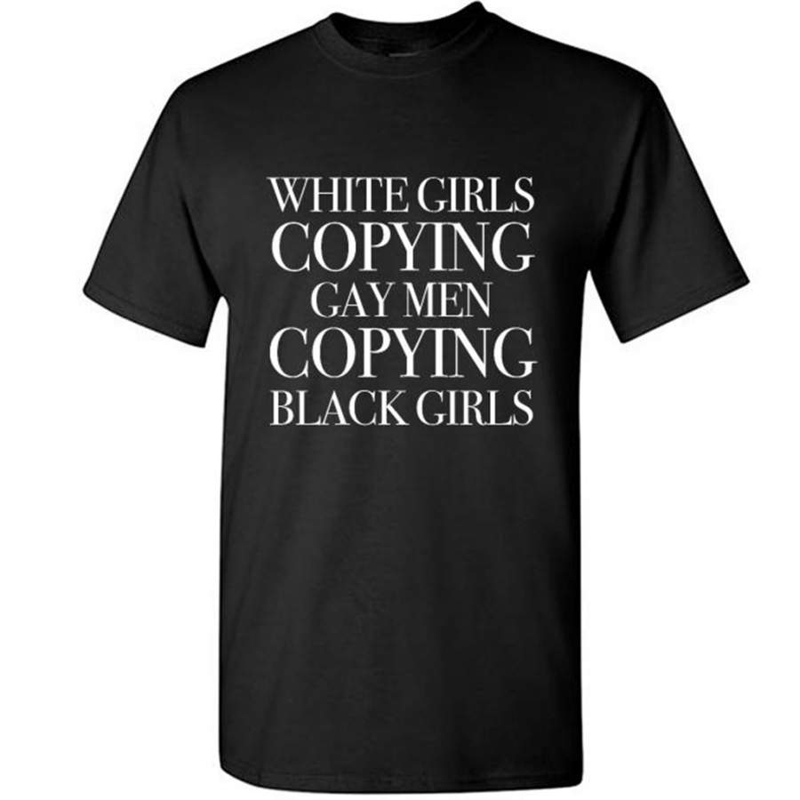 White Girls Copying Gay Men Copying Black Girls – Gildan Short Sleeve Shirt